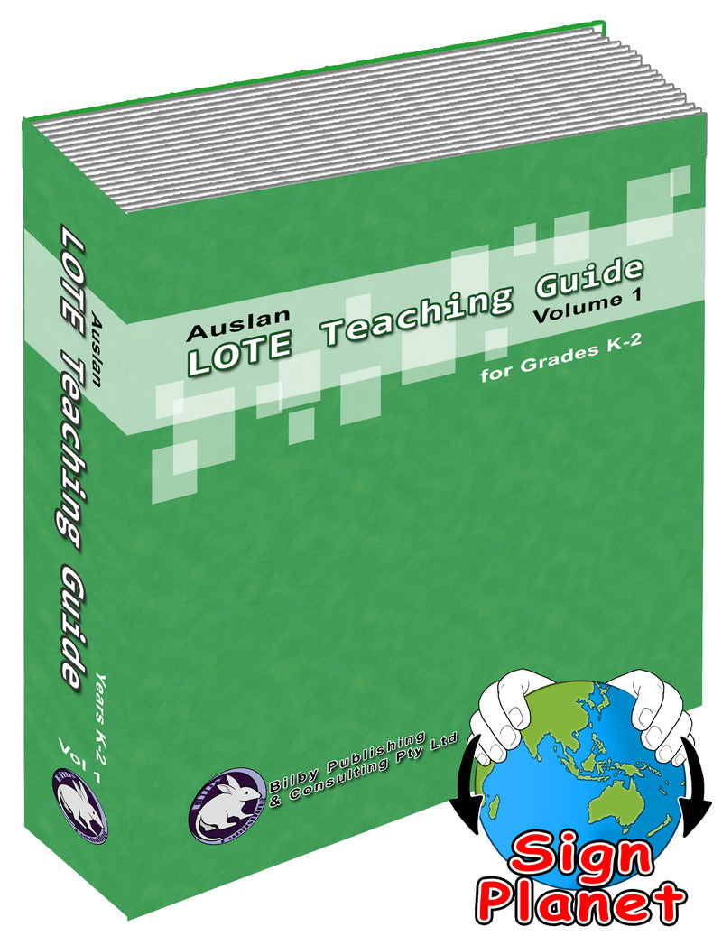 Auslan LOTE Teaching Guide Volume 1 for K-2