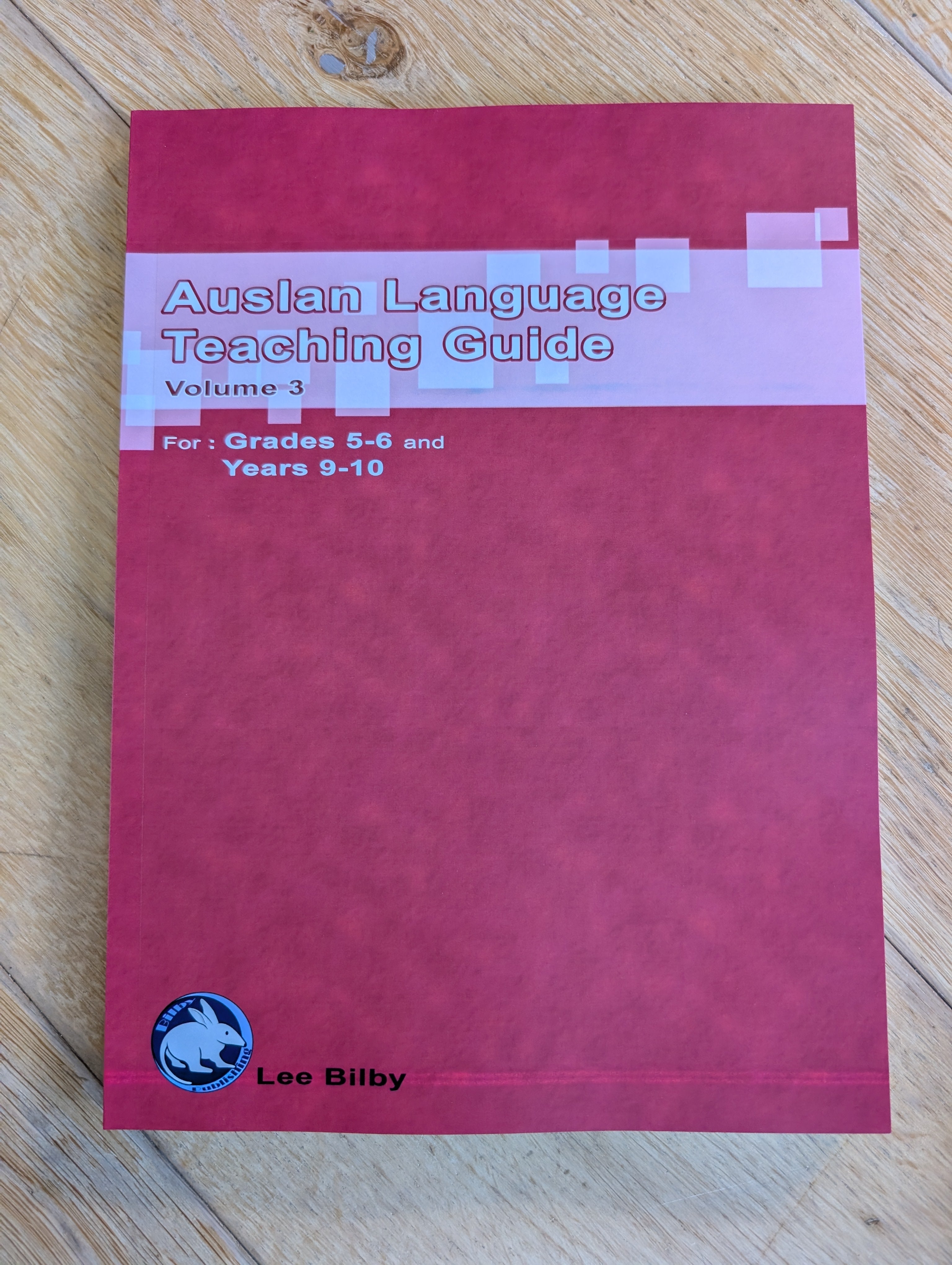 Auslan (Language) Teaching Guide - Volume 3 for Grades 5-6 OR Years 9-10